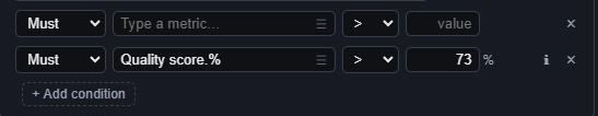 Two condition rows: an empty one, and one reading Must — Quality score.% — greater than — 73 %, with the description icon beside it